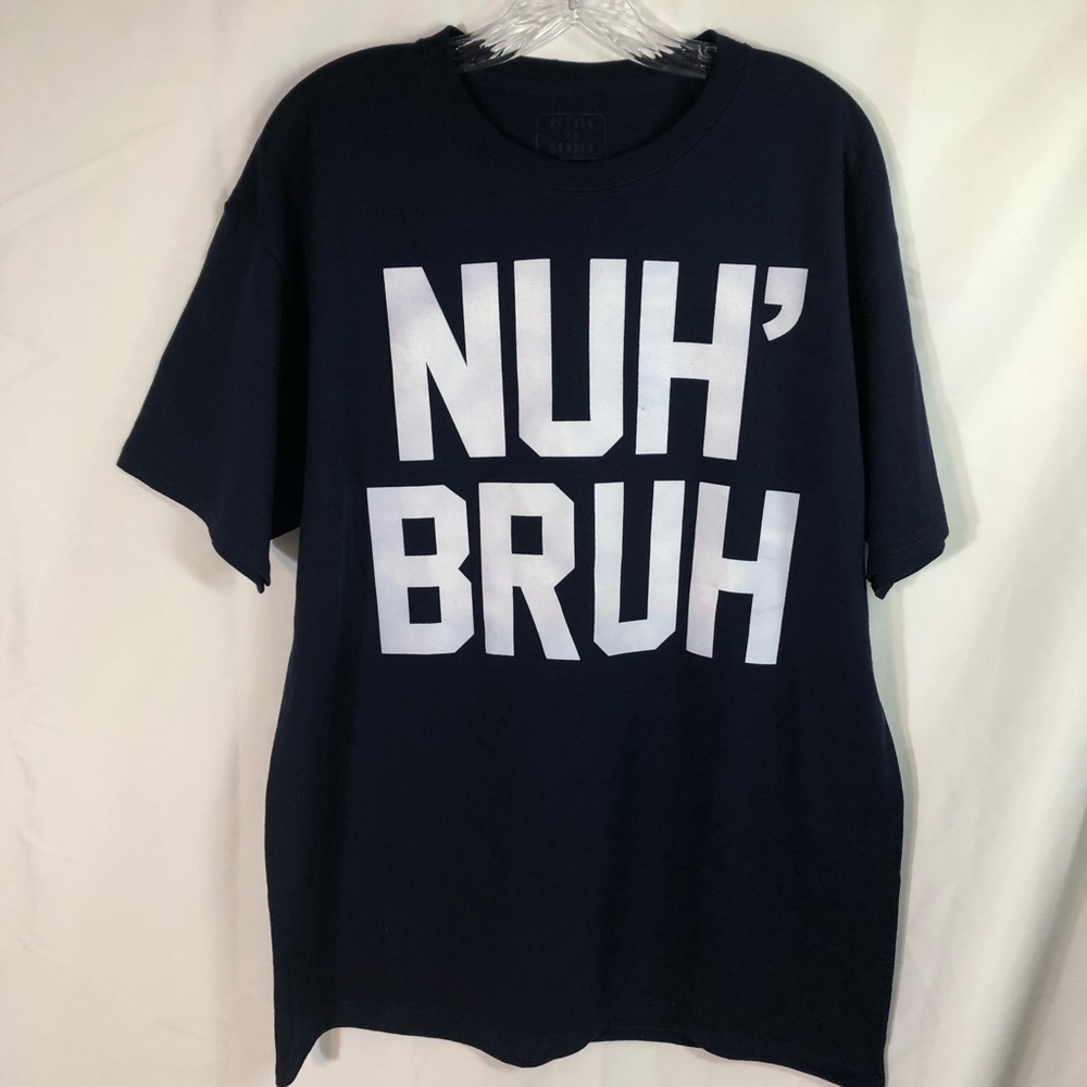 NWOT Return To Sender | Nuh’ Bruh T-shirt | L